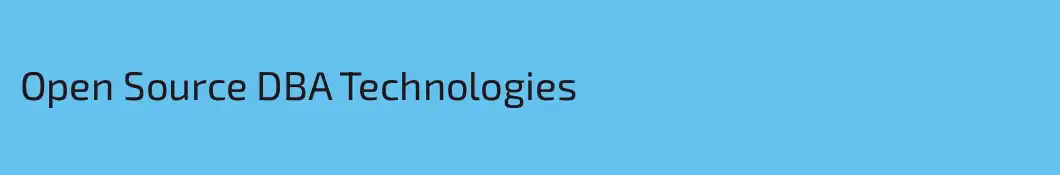 Open Source DBA Technologies 